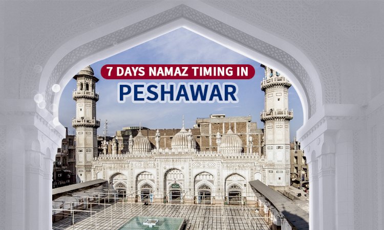 Namaz Timing In Peshawar & Adjacent Areas